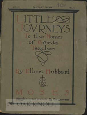 Order Nr. 116572 LITTLE JOURNEYS TO THE HOMES OF GREAT TEACHERS. MOSES. VOL. 23, NO.1. Elbert...