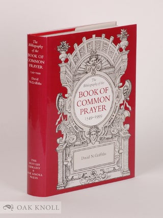 Order Nr. 117050 THE BIBLIOGRAPHY OF THE BOOK OF COMMON PRAYER 1549-1999. David N. Griffiths