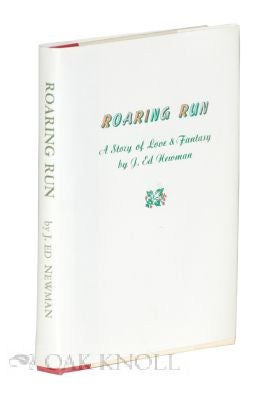 Order Nr. 117391 ROARING RUN: A STORY OF LOVE & FANTASY. J. Ed Newman