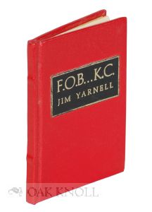 Order Nr. 117775 F.O.B., K.C. BEING A MODEST MEMENTO OF THE FIRST FESTIVAL OF THE BOOK AT KANSAS CITY, MO. Jim Yarnell.