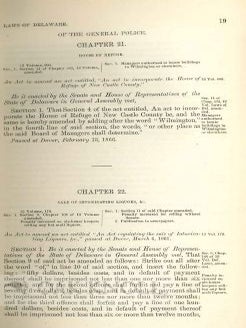 LAWS OF THE STATE OF DELAWARE, PASSED AT AN ADJOURNED SESSION OF THE GENERAL ASSEMBLY, COMMENCED AND HELD AT DOVER, ON TUESDAY, THE NINTH DAY OF JANUARY, A.D. 1866, AND OF THE INDEPENDENCE OF THE UNITED STATES, THE NINETIETH. VOL. 13. -- PART 1. With PART 2. 1867. With PART 3. 1869.