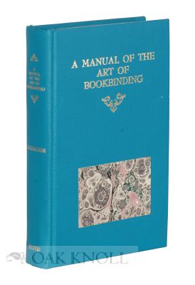 Order Nr. 118156 A MANUAL OF THE ART OF BOOKBINDING Originally issued with 7 hand-marbled specimens by Mr. Charles Williams. James B. Nicholson.