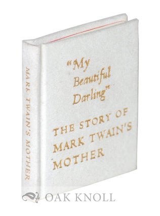Order Nr. 118276 " MY BEAUTIFUL DARLING" MARK TWAIN'S MOTHER AND HER KEOKUK YEARS. Ray E. Garrison