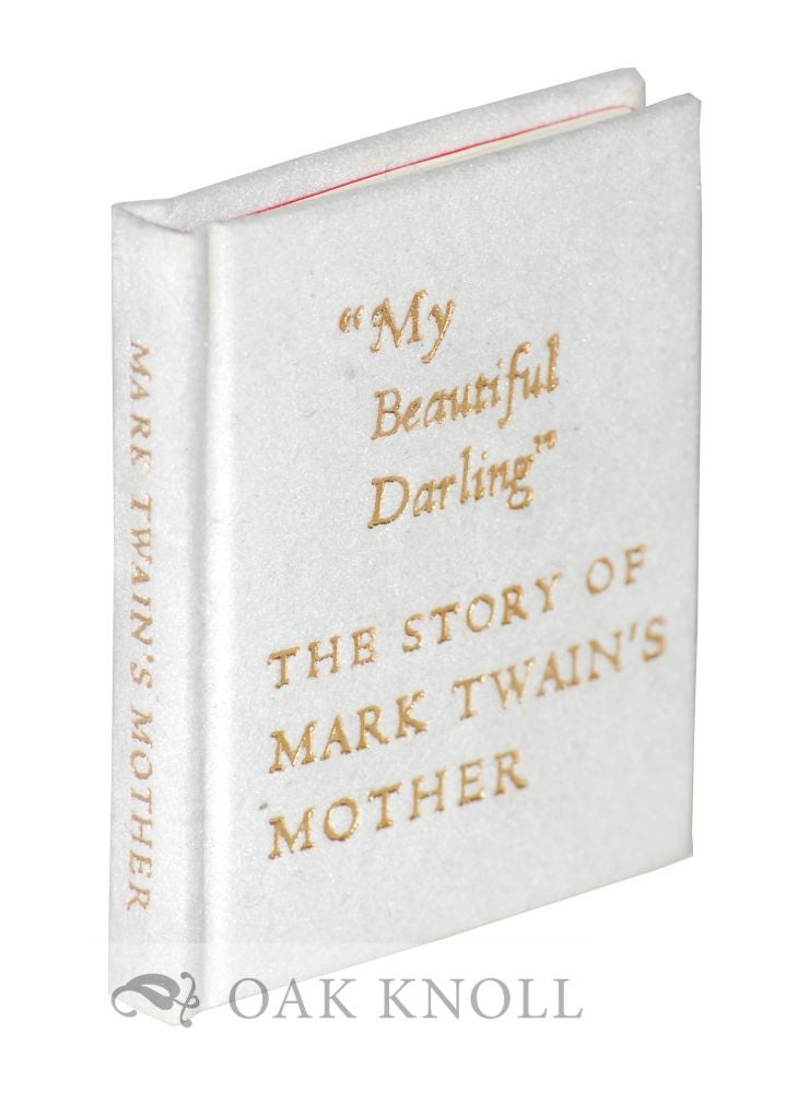 Order Nr. 118276 " MY BEAUTIFUL DARLING" MARK TWAIN'S MOTHER AND HER KEOKUK YEARS. Ray E. Garrison.