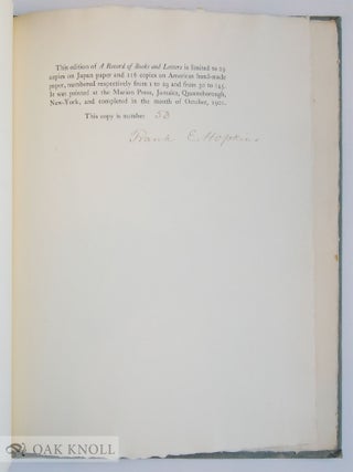 A RECORD OF BOOKS & LETTERS COLLECTED BY WILLIAM HARRIS ARNOLD. WITH AN ESSAY ON THE COLLECTOR'S POINT OF VIEW BY LEON H. VINCENT.