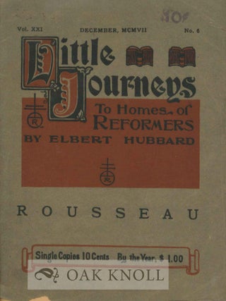 Order Nr. 119019 LITTLE JOURNEYS TO THE HOMES OF REFORMERS: JEAN ROUSSEAU. Elbert Hubbard