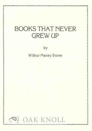 Order Nr. 119043 BOOKS THAT NEVER GREW UP. Wilbur Macey Stone