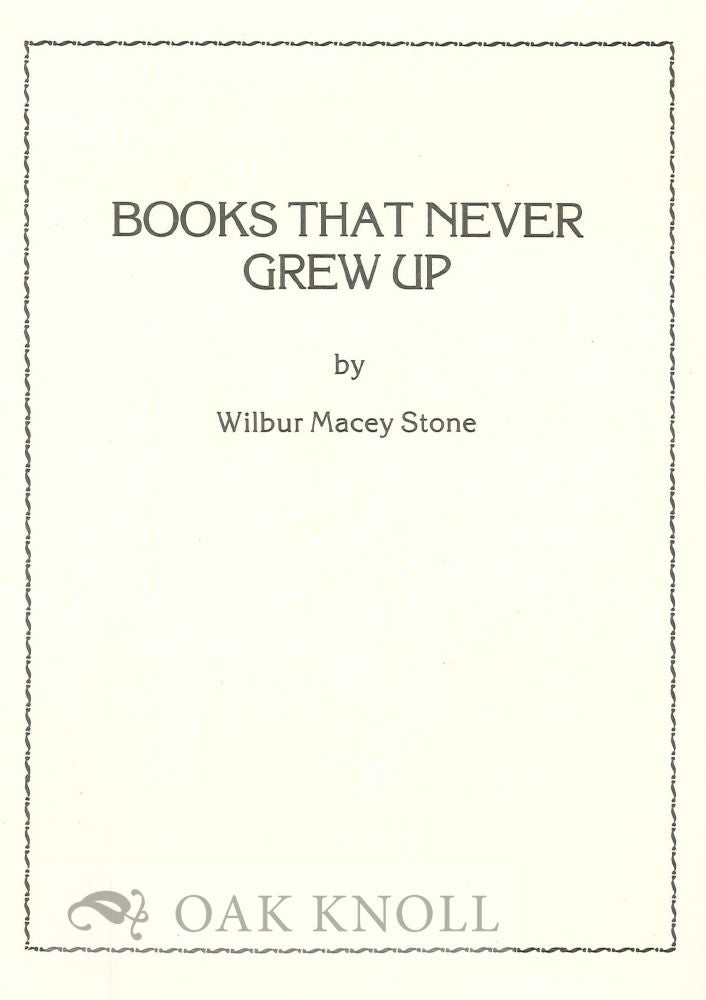 Order Nr. 119043 BOOKS THAT NEVER GREW UP. Wilbur Macey Stone.