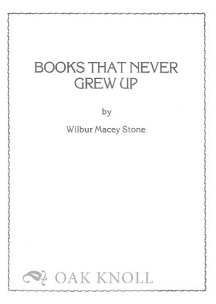 Order Nr. 119044 BOOKS THAT NEVER GREW UP. Wilbur Macey Stone