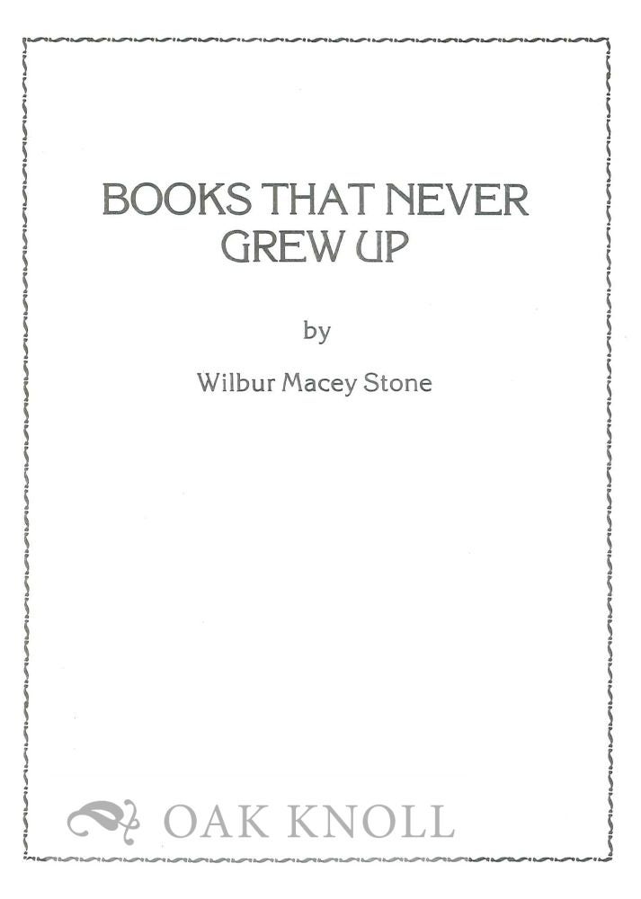 Order Nr. 119044 BOOKS THAT NEVER GREW UP. Wilbur Macey Stone.