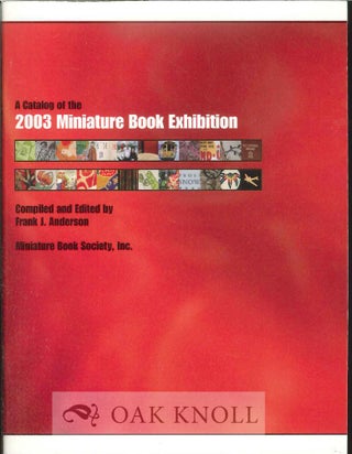 Order Nr. 119065 A CATALOG OF THE 2003 MINIATURE BOOK EXHIBITION. Frank J. Anderson, compiler