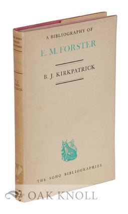 Order Nr. 119314 A BIBLIOGRAPHY OF E.M. FORSTER. B. J. Kirkpatrick