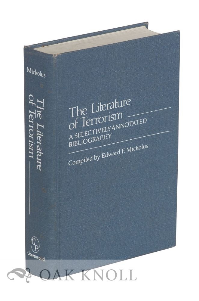 Order Nr. 119373 THE LITERATURE OF TERRORISM: A SELECTIVELY ANNOTATED BIBLIOGRAPHY. Edward F. Mickolus, compiler.