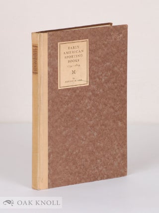 Order Nr. 119383 EARLY AMERICAN SPORTING BOOKS 1734 TO 1844 A FEW BRIEF NOTES. Ernest R. Gee