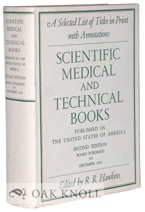 SCIENTIFIC, MEDICAL, AND TECHNICAL BOOKS PUBLISHED IN THE UNITED STATES OF AMERICA: A SELECTED. R. R. Hawkins.