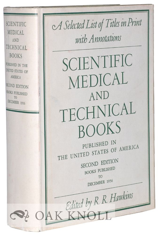 Order Nr. 119513 SCIENTIFIC, MEDICAL, AND TECHNICAL BOOKS PUBLISHED IN THE UNITED STATES OF AMERICA: A SELECTED LIST OF TITLES IN PRINT WITH ANNOTATIONS. R. R. Hawkins.