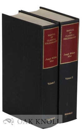 Order Nr. 119586 MANUAL OF CLASSICAL BIBLIOGRAPHY: COMPRISING A COPIOUS DETAIL OF THE VARIOUS...