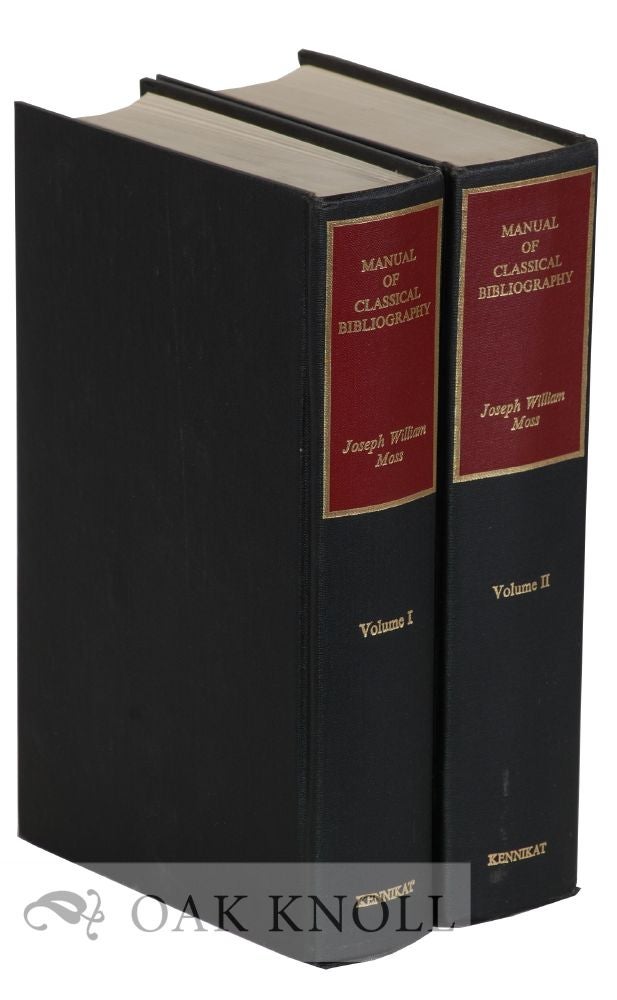 Order Nr. 119586 MANUAL OF CLASSICAL BIBLIOGRAPHY: COMPRISING A COPIOUS DETAIL OF THE VARIOUS EDITIONS OF THE GREEK AND LATIN CLASSICS, AND OF THE CRITICAL AND PHILOLOGICAL WORKS PUBLISHED IN ILLUSTRATION OF THEM, WITH AN ACCOUNT OF THE PRINCIPAL TRANSLATIONS. Joseph William Moss.