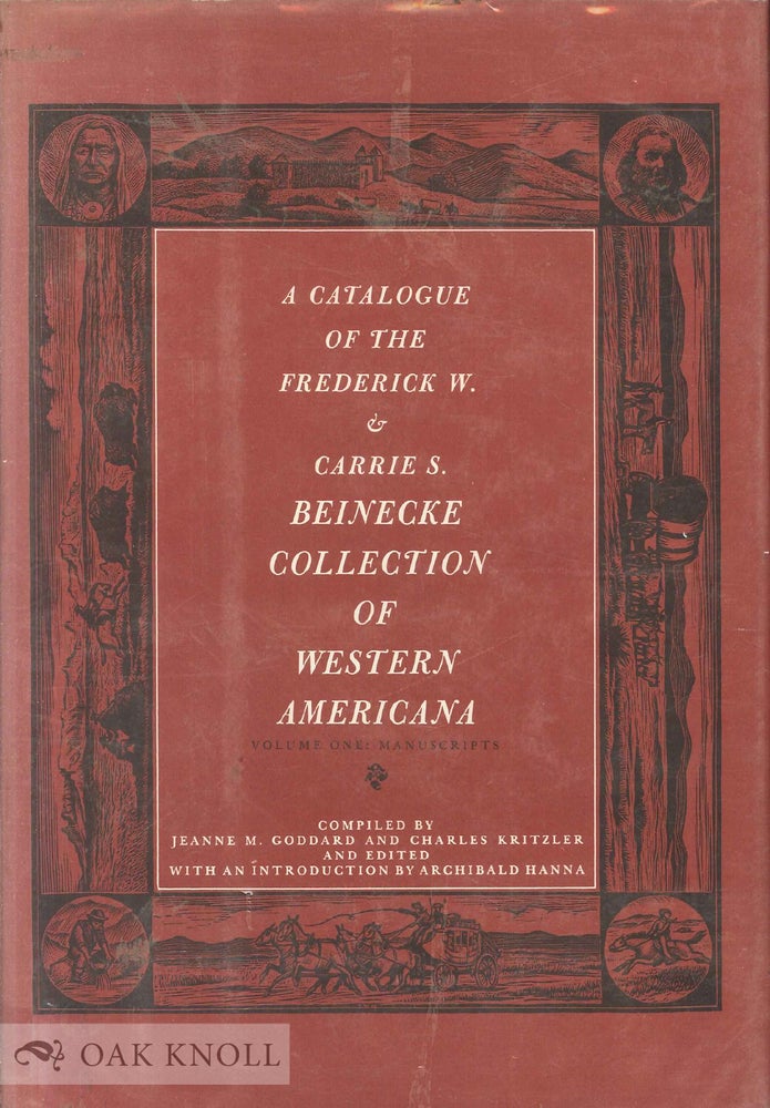 Order Nr. 119589 A CATALOGUE OF THE FREDERICK W. & CARRIE S. BEINECKE COLLECTION OF WESTERN AMERICANA. Jeanne M. Goddard, Charles Kritzler.