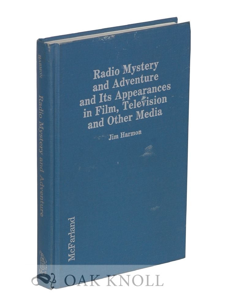 Order Nr. 119629 RADIO MYSTERY AND ADVENTURE AND ITS APPEARANCES IN FILM, TELEVISION AND OTHER MEDIA. Jim Harmon.