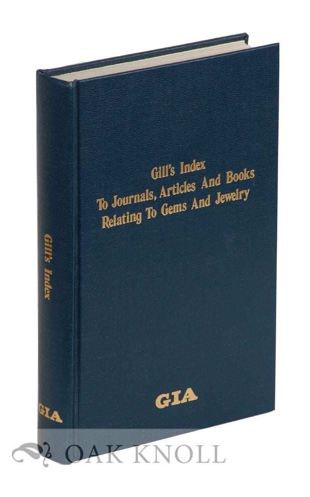 Order Nr. 119638 GILL'S INDEX TO JOURNALS, ARTICLES AND BOOKS RELATING TO GEMS AND JEWELRY. Joseph O. Gill.