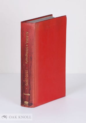 Order Nr. 119678 ALASKA: A BIBLIOGRAPHY 1570-1970. Elsie A. Tourville