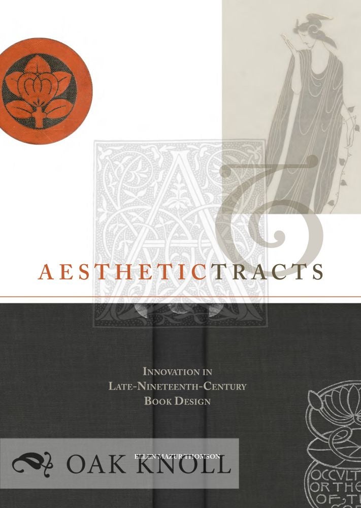 Order Nr. 119715 AESTHETIC TRACTS: INNOVATION IN LATE-NINETEENTH-CENTURY BOOK DESIGN. Ellen Mazur Thomson.