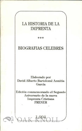 Order Nr. 119825 LA HISTORIA DE LA IMPRENTA: BIOGRAFIAA CELEBRES. David Alberto Azmitia Garcia