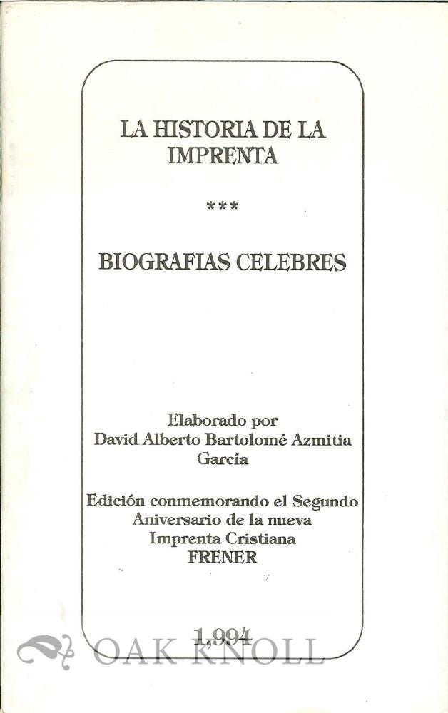 Order Nr. 119825 LA HISTORIA DE LA IMPRENTA: BIOGRAFIAA CELEBRES. David Alberto Azmitia Garcia.
