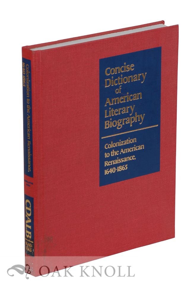 Order Nr. 119835 CONCISE DICTIONARY OF AMERICAN LITERARY BIBLIOGRAPHY: COLONIZATION TO THE AMERICAN RENAISSANCE 1640-1865. Matthew J. Bruccoli.