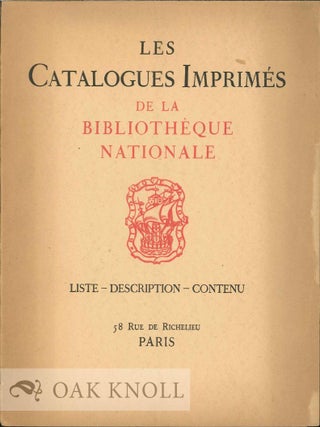 Order Nr. 119839 LES CATALOGUES IMPRIMÉS DE LA BIBLIOTHÈQUE NATIONALE: LISTE-DESCRIPTION-CONTENU