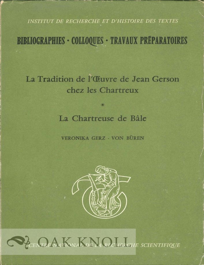 LA TRADITION DE L'OEUVRE DE JEAN GERSON CHEZ LES CHARTREUX: LA ...