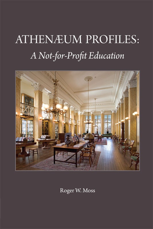 Order Nr. 120345 ATHENAEUM PROFILES: A NOT-FOR-PROFIT EDUCATION. Roger W. Moss.