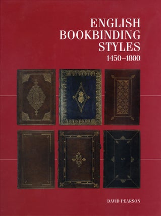 ENGLISH BOOKBINDING STYLES 1450 - 1800. David Pearson.