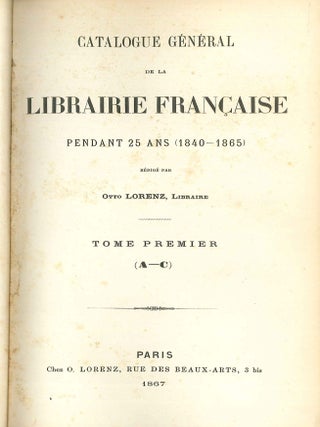 CATALOGUE GÉNÉRAL DE LA LIBRAIRIE FRANÇAISE PENDANT 25 ANS (1840-1865). 32 VOLUMES.
