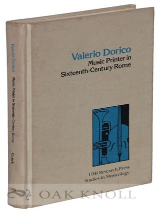 Order Nr. 120821 VALERIO DORICO: MUSIC PRINTER IN SIXTEENTH CENTURY ROME. Susan Cusick