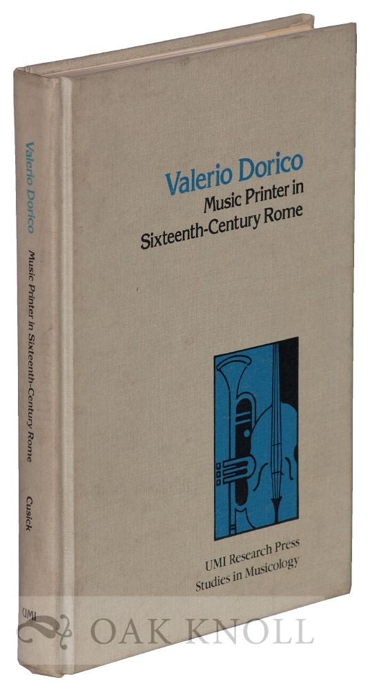 Order Nr. 120821 VALERIO DORICO: MUSIC PRINTER IN SIXTEENTH CENTURY ROME. Susan Cusick.