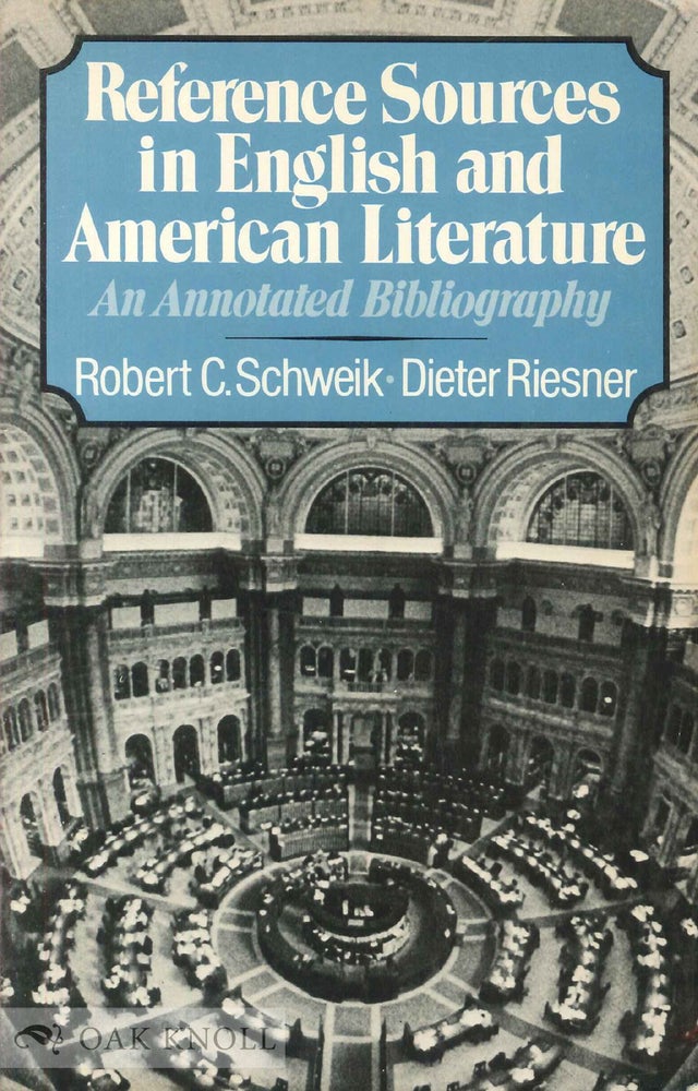 Order Nr. 120823 REFERENCE SOURCES IN ENGLISH AND AMERICAN LITERATURE: AN ANNOTATED BIBLIOGRAPHY. Robert C. Schweik, Dieter Riesner.