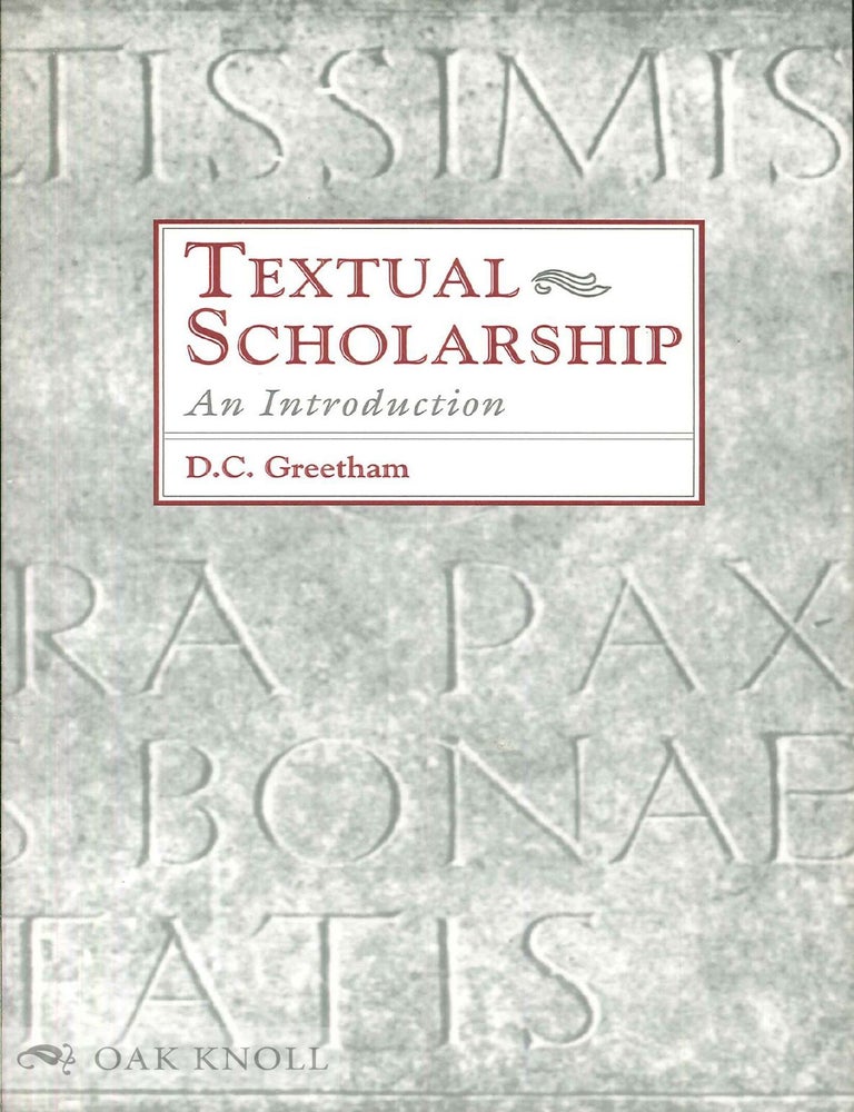 Order Nr. 120828 TEXTUAL SCHOLARSHIP: AN INTRODUCTION. D. C Greetham.