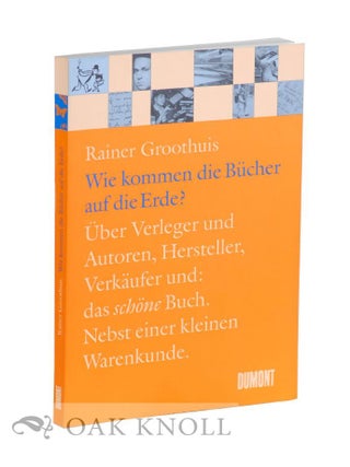 Order Nr. 120838 WIE KOMMEN DIE BÜCHER AUF DIE ERDE? Rainer Groothuis