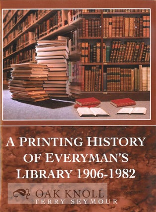 Order Nr. 121187 A PRINTING HISTORY OF EVERYMAN'S LIBRARY: 1906-1982. Terry Seymour