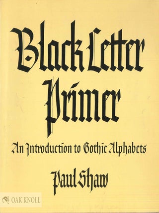 Order Nr. 121389 BLACK LETTER PRIMER, AN INTRODUCTION TO GOTHIC ALPHABETS. Paul Shaw