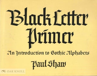 Order Nr. 121389 BLACK LETTER PRIMER, AN INTRODUCTION TO GOTHIC ALPHABETS. Paul Shaw
