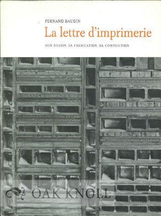 Order Nr. 121471 LA LETTRE D'IMPRIMERIE: SON DESSIN , SA FABRICATION, SA COMPOSITION. Fernand Baudin