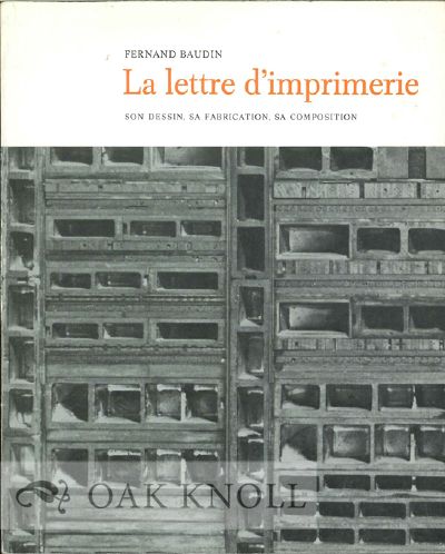 Order Nr. 121471 LA LETTRE D'IMPRIMERIE: SON DESSIN , SA FABRICATION, SA COMPOSITION. Fernand Baudin.