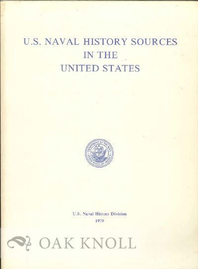 Order Nr. 121637 U.S. NAVAL HISTORY SOURCES IN THE UNITED STATES. Dean C. Allard, Martha L. Crawley, Mary W. Edmison, and compilers.