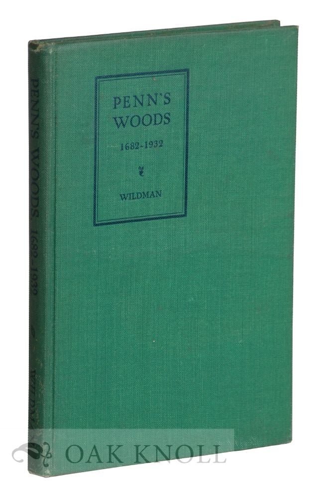 Order Nr. 121891 PENN'S WOODS, 1682-1932, THE OLDEST TREES IN PENNSYLVANIA, NEW JERSEY, DELAWARE, AND EASTERN SHORE, MARYLAND. Edward E. Wildman, M. Joy Callender.