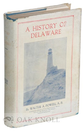 Order Nr. 121908 A HISTORY OF DELAWARE. PART I. GENERAL HISTORY FROM THE FIRST DISCOVERIES TO...