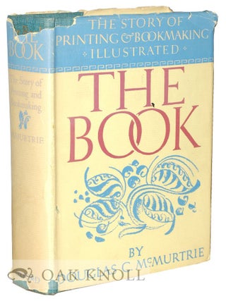 Order Nr. 121969 THE BOOK, THE STORY OF PRINTING & BOOKMAKING. Douglas C. McMurtrie