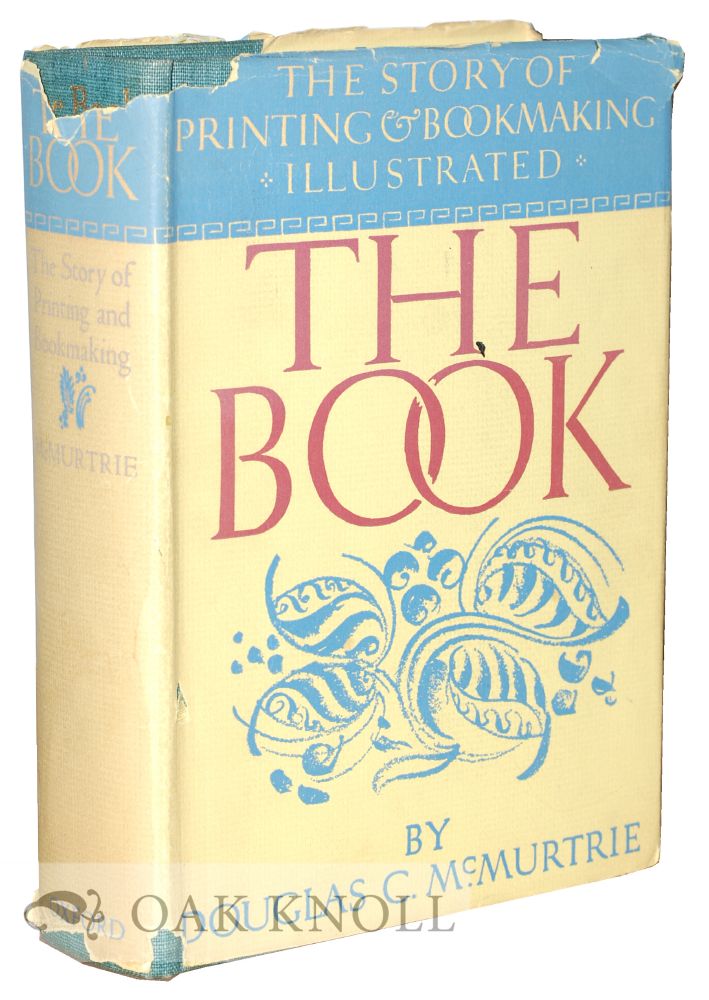 Order Nr. 121969 THE BOOK, THE STORY OF PRINTING & BOOKMAKING. Douglas C. McMurtrie.